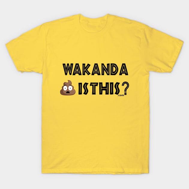 Wakanda Shit Is This.com T-Shirt by MemeJab